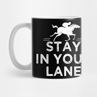 Stay In Your Lane horse racing Mug